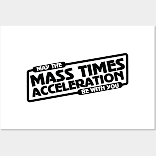 Mass Times Acceleration Posters and Art